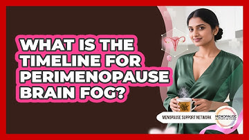 What Is The Timeline For Perimenopause Brain Fog? - Menopause Support Network