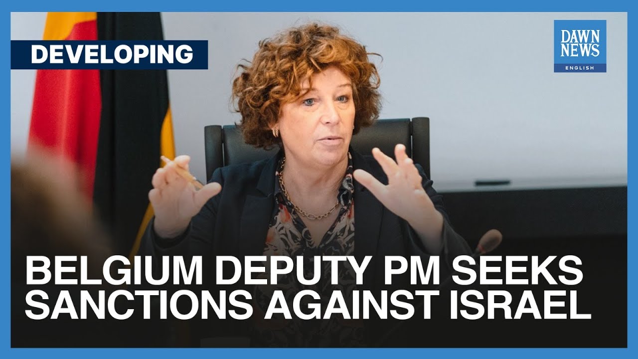 Belgium Deputy PM Seeks Sanctions Against Israel | Dawn News English - YouTube
