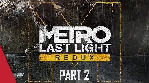Metro Last Light Redux with VulcanHDGaming - Part 2 Finale! (Streamed Live 05/01/18)