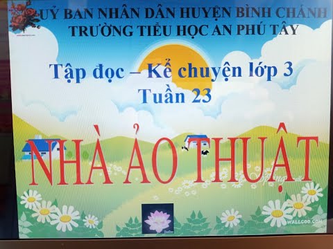 Tập đọc - Kể chuyện lớp 3, tuần 23 - Nhà ảo thuật