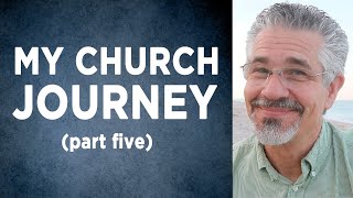 My Church Journey (Part 5) - Little Lessons with David Servant