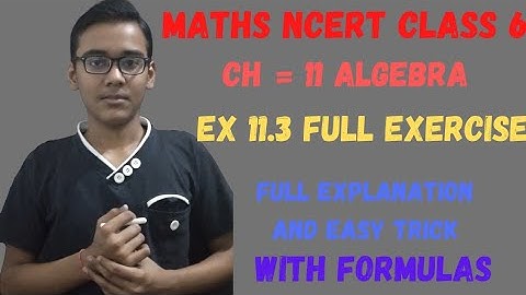 Maths class 6 NCERT | Ch=11 Algebra ex 11.3 full exercise | 11.3 explains and easy solution method |