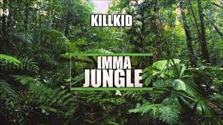 KILLKID - IMMA JUNGLE (Original Mix)