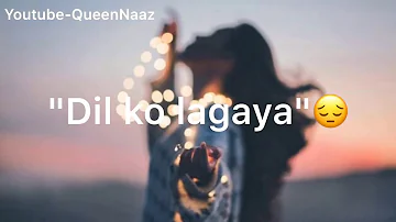 |Hum Tumse Dil Laga Ke Din Raat Rote Hai| Sad whatsapp status for girls #tumsedillagake #queennaaz