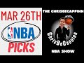 Mar 26 |  NBA Bets - Early Bird | Free Picks + Analysis &amp; Predictions | ChrisBeCappinn NBA Show
