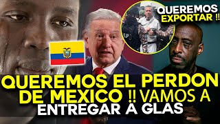 ECUATORIANOS QUIEREN ENTREGAR A JORGE GLAS PARA EL PERDON DE MEXICO !! MEXICO VS ECUADOR HOY