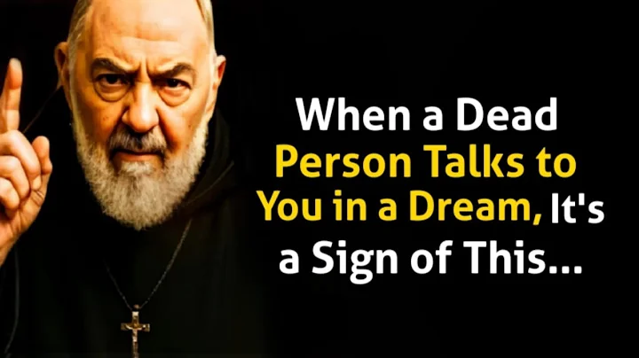 When a Dead Person Talks to You in a Dream it's a sign's... | Padre Pio