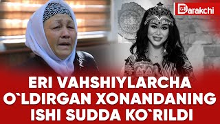 : ERI VAHSHIYLARCHA O`LDIRGAN XONANDANING ISHI SUDDA KO`RILDI