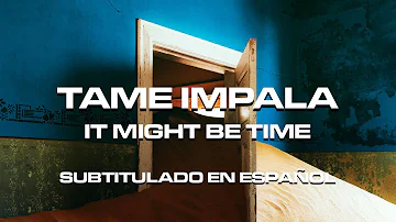 Tame Impala - It Might Be Time | Subtitulado en Español