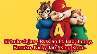 Si tu lo dejas Rvssian Ft Bad Bunny, Farruko, Nicky Jam, King Kosa - Alvin y las ardillas