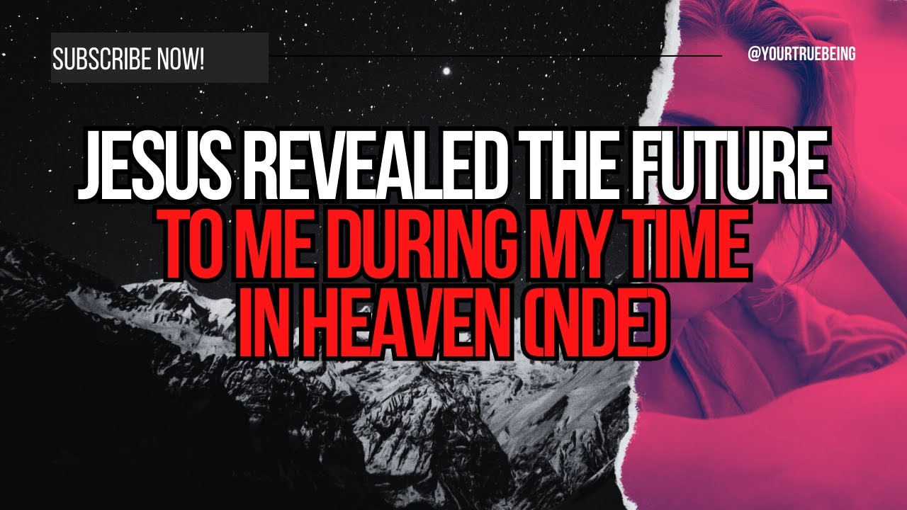 NDE : Jesus Revealed the Future to Me During My Time in Heaven (NDE) # ...