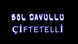 Bol Davullu Çi̇ftetelli̇