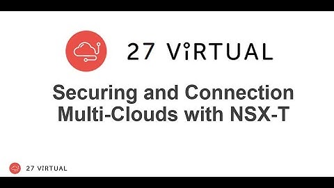 Securing and Connecting Multi Clouds with NSX-T