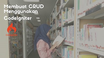 MEMBUAT CRUD MENGGUNAKAN CODEIGNITER