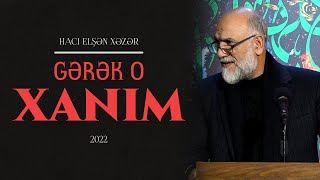 Hacı Elşən Xəzər - Gərək o Xanım | şeir (2022) Resimi