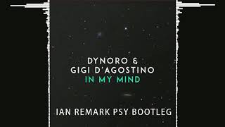 Dynoro & Gigi D'Agostino - In My Mind PSY Bootleg !All right goes t...