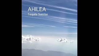AHILEA - Tequila Sunrise - Full Album ( Official Music )