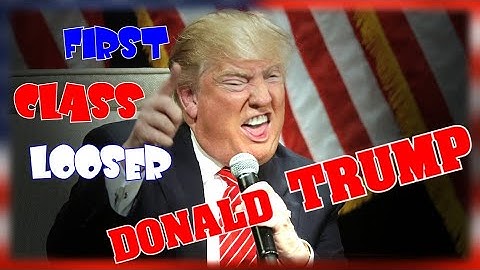 Donald Trump - First Class Loser (Music by #dropkickmurphys )