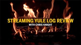 Streaming Yule Log Review with Chris Knight