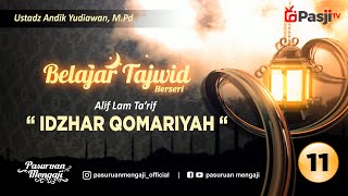Belajar Tajwid Seri -11 : IDZHAR QOMARIYAH | Ustadz Andik Yudiawan, M.Pd