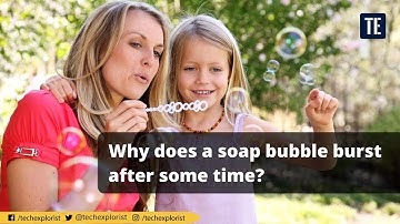 Why does a soap bubble burst after some time?