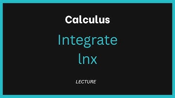 Integration by Parts – ∫ ln x dx (Easy Exam Method)