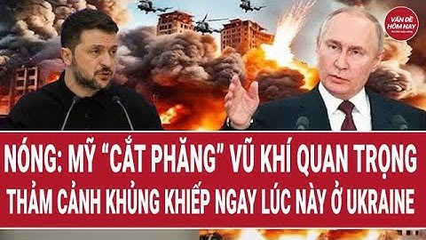 Nóng: Mỹ “cắt phăng” vũ khí quan trọng, thảm cảnh khủng khiếp ngay lúc này ở Ukraine