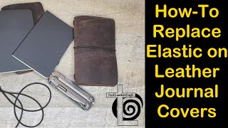How to Replace Elastic on Leather Journal Cover Moleskine Field Notes TechLeatherCraft