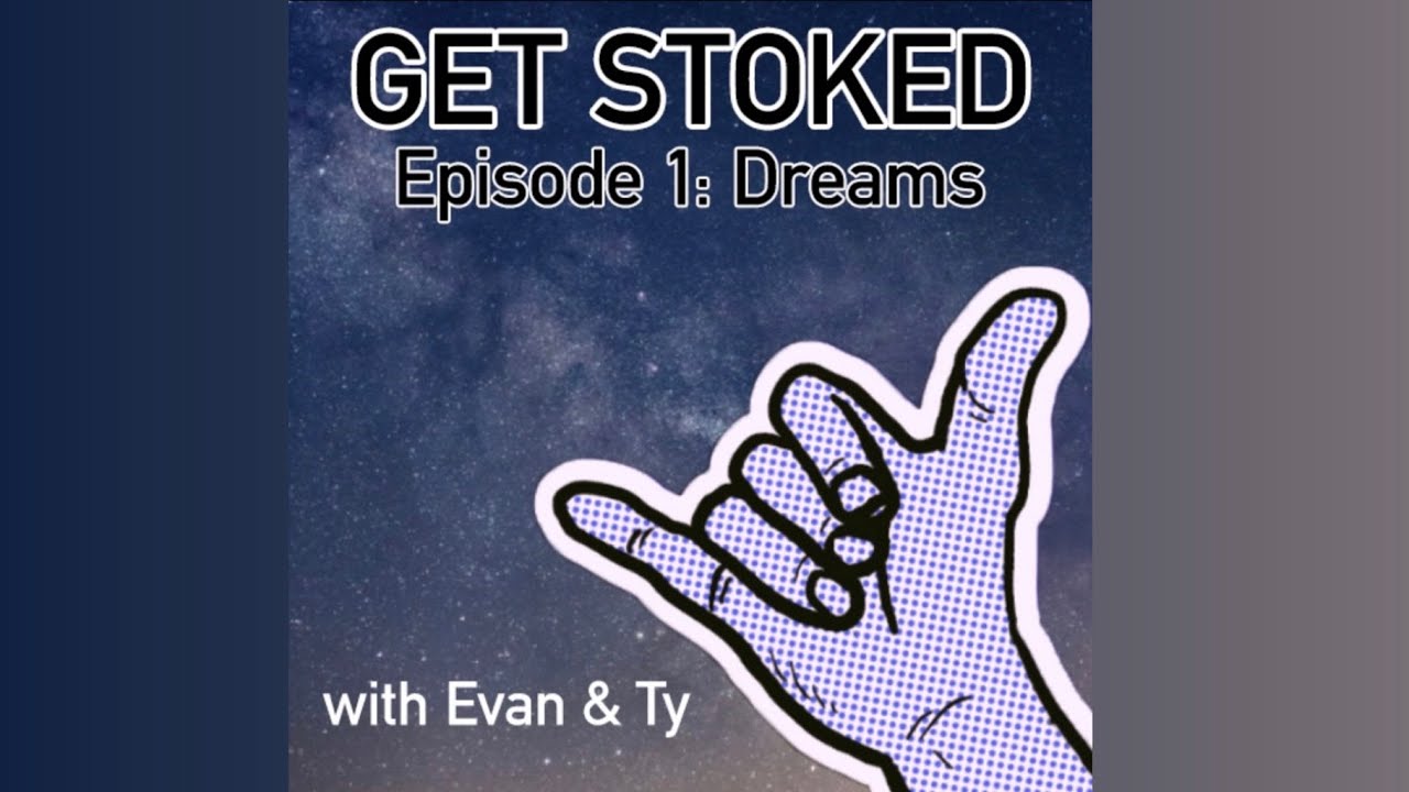 Get Stoked Podcast Episode 1: Dreams - YouTube
