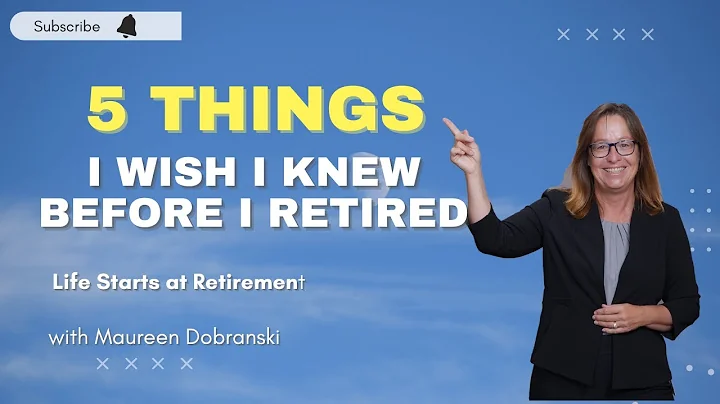 5 Things I wish I knew  BEFORE I RETIRED!
