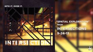 Video thumbnail of "Into It. Over It. "Spatial Exploration""