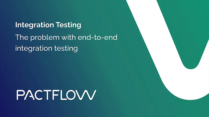 [Introduction to contract testing - Part 1] The problem with end-to-end integrated tests