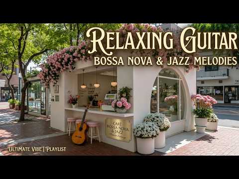 Modern Bossa Nova Jazz - Calm Guitar Jazz Vibes and Chill Out