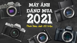 Những máy ảnh đáng mua năm 2021 - Phần 1: Phân khúc dưới 20 triệu