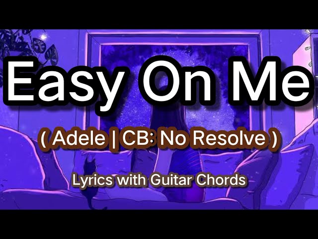 EASY ON ME - ADELE | NO RESOLVE ( LYRICS WITH GUITAR CHORDS ) #chordyPH #noresolve class=