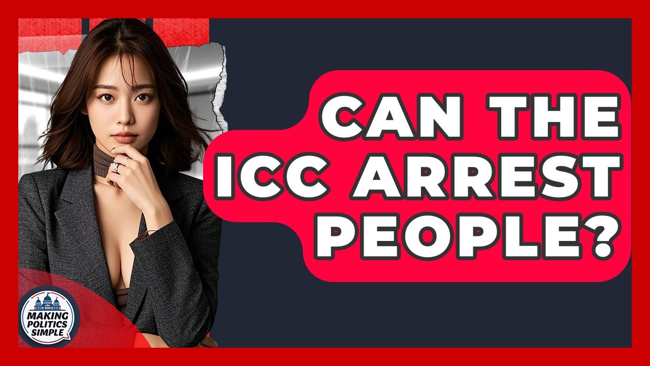 Can The ICC Arrest People? - Making Politics Simple