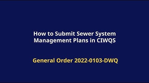 How to Submit Sewer System Management Plans in CIWQS