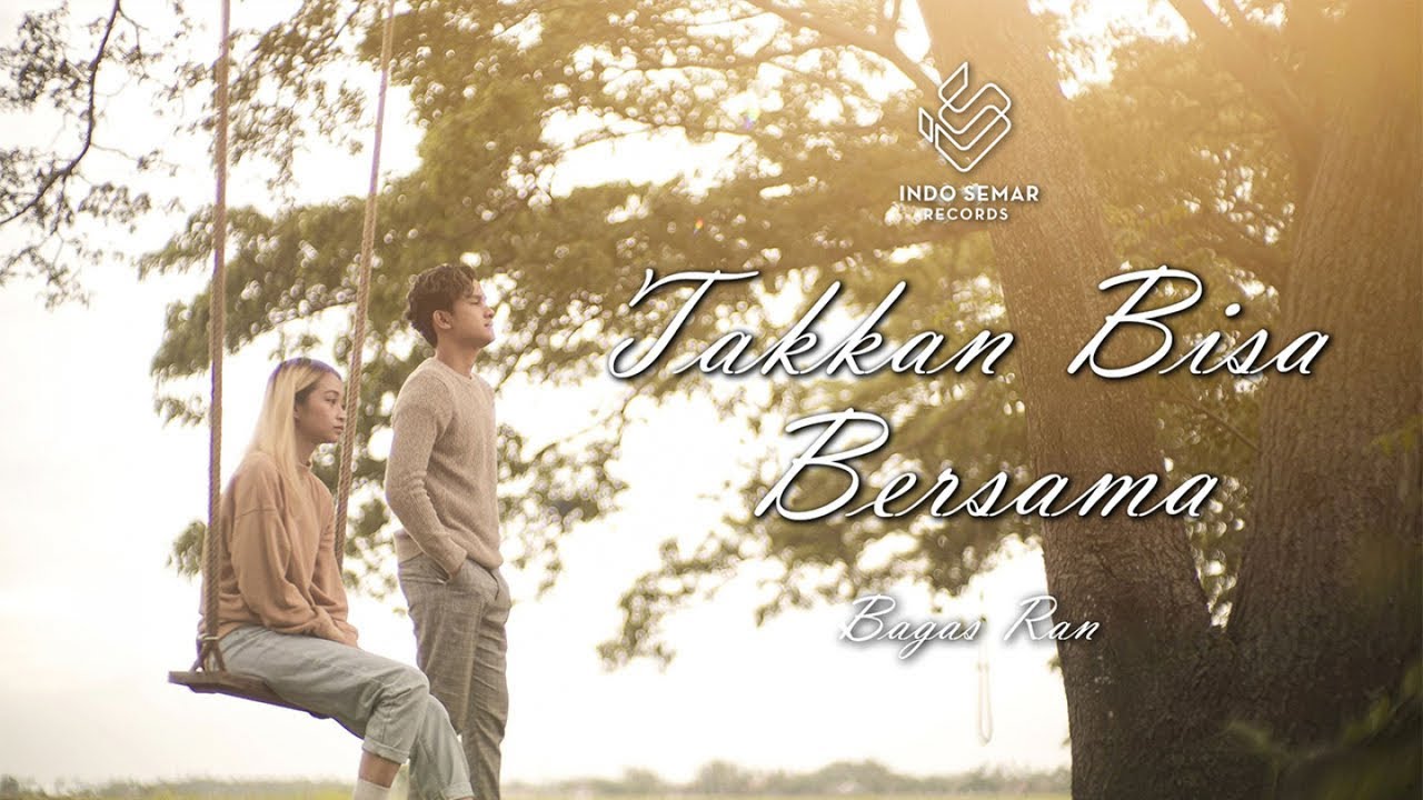 Bagas Ran - Takkan bisa Bersama (Official Music Video)