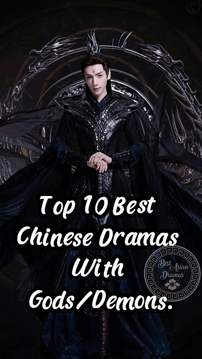 The 10 best Chinese dramas with gods/demons. #chinesedrama #dramalist  #xukai #dilraba