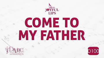 Come To My Father Through Me Song Lyrics | D100 | With Joyful Lips Hymns | Divine Hymns