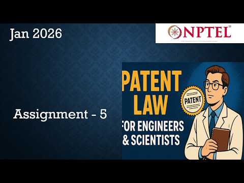 NPTEL | Patent Law for Engineers and Scientists Assignment 5 Answers   Week 5 Jan 2026 | Jan 2026