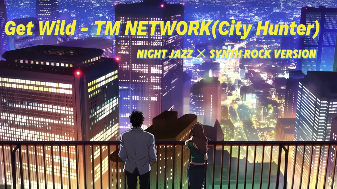 Get Wild – TM NETWORK (City Hunter) | Night Jazz × Synth Rock cover