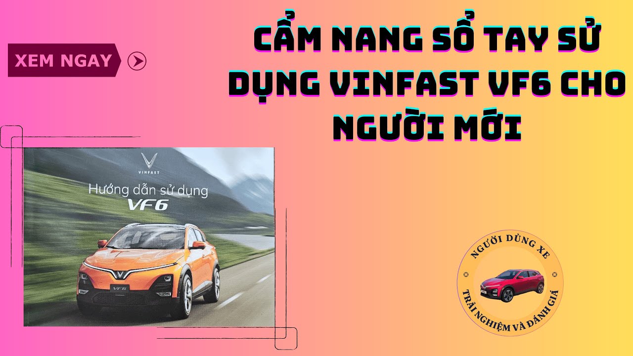 🔴 XE ĐIỆN VINFAST | CẨM NANG SỔ TAY SỬ DỤNG VINFAST VF6 CHO NGƯỜI MỚI !