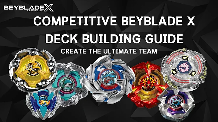 THE ULTIMATE COMPETITIVE BEYBLADE X DECK BUILDING GUIDE