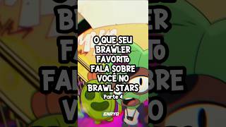 O QUE SEU BRAWLER FAVORITO FALA SOBRE VOCÊ - PARTE 4 #brawlstars #brawlstarsshorts #shorts