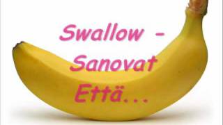 Swallow - Sanovat Että....