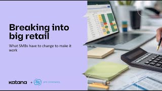 [Webinar] Breaking into big retail: What SMBs have to change to make it work