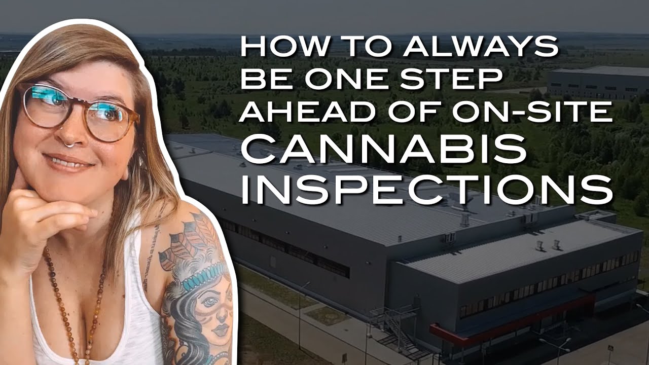 How to prepare for on-site inspection in your cannabis business