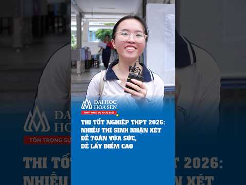 Thí sinh nói gì về đề toán tốt nghiệp THPT 2026