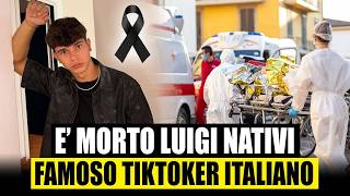 È Morto Luigi Nativi Il Famoso Tiktoker Italiano Aveva Solo 18 Anni